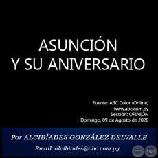 ASUNCIN Y SU ANIVERSARIO - Por ALCIBADES GONZLEZ DELVALLE - Domingo, 09 de Agosto de 2020